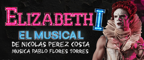 Elizabeth I°, El Musical.