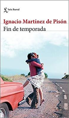 Reseña: Fin de temporada, de Ignacio Martínez de Pisón (Seix Barral, 2020) Reseña: Fin de temporada, de Ignacio Martínez de Pisón (Seix Barral, 2020)