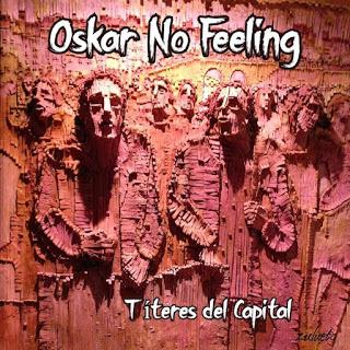 OSKAR NO FEELING: 'TÍTERES DEL CAPITAL' OSKAR NO FEELING: 'TÍTERES DEL CAPITAL'