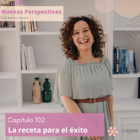 La receta para el éxito – Cap#102 Nuevas Perspectivas La receta para el éxito – Cap#102 Nuevas Perspectivas