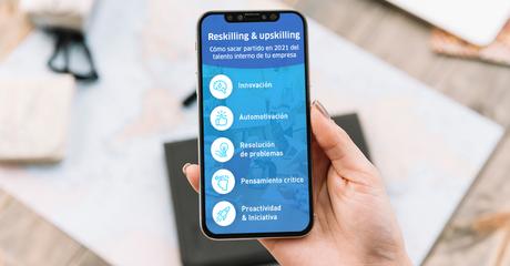 Reskilling & upskilling: cómo sacar partido en 2021 del talento interno de tu empresa Reskilling & upskilling: cómo sacar partido en 2021 del talento interno de tu empresa