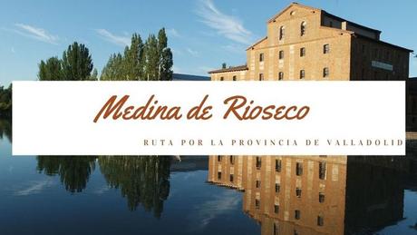 Ruta por la provincia de Valladolid: ¿Qué ver en Medina de Rioseco?