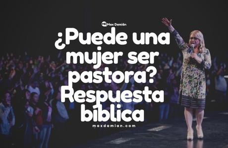 Puede una mujer ser pastora? Respuesta bíblica - Paperblog