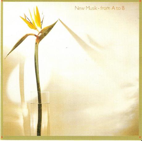 NEW MUSIK - FROM A TO B
