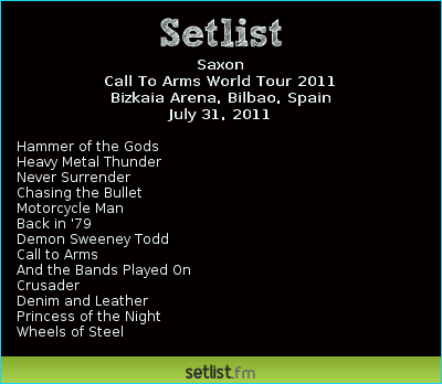 Saxon Setlist Bizkaia Arena, Bilbao, Spain, Call To Arms World Tour 2011