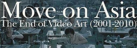 Move on Asia. The end of Video Art (2001-2010)