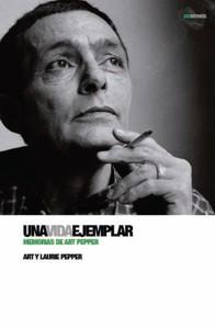 Una vida ejemplar por Art y Laurie Pepper