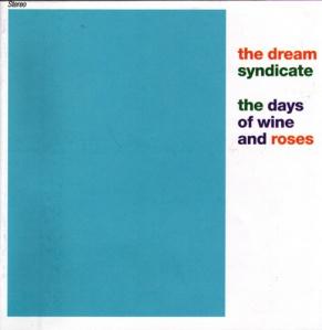 The Dream Syndicate – The Days Of Wine And Roses