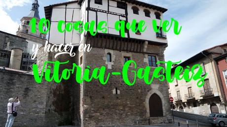 10 cosas que ver y hacer en Vitoria-Gasteiz en un día