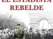 Charles Gaulle. estadista rebelde. Pablo Pérez López.