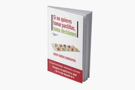 El libro 'Si no quieres tomar pastillas, toma decisiones' se estrena a lo grande en solo 24h en preventa