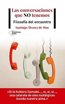 Las conversaciones que NO tenemos; Filosofía del encuentro Las conversaciones que NO tenemos; Filosofía del encuentro