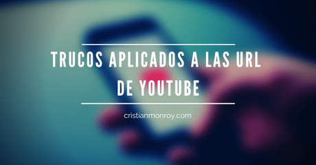 trucos aplicados a las URL de YouTube