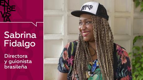 Directora y guionista brasileña Sabrina Fidalgo: “Con Bolsonaro vivimos casi como en una dictadura, y por eso hay movimientos de resistencia cultural”