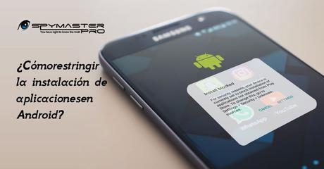 restringir la instalación de aplicacionesen Android