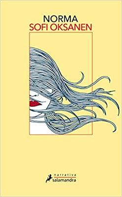 Reseña: Norma, Sofi Oksanen (Salamandra, 2020) Reseña: Norma, Sofi Oksanen (Salamandra, 2020)