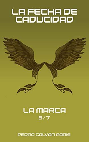 La Fecha de Caducidad: La Marca 3/7 de Pedro Galvan Paris