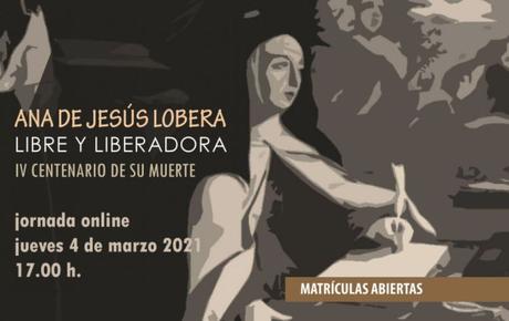 Ana de Jesús, libre y liberadora. Jornada online en el IV Centenario de su muerte