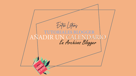 Perzonalizar Lista de Archivos Blogger Tutoriales Blogger #9: Calendario de Archivos Blogger