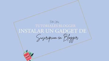 TUTORIAL BLOGGER#6: Como Instalar un Gadget de Suscripción en Blogger TUTORIAL BLOGGER#6: Como Instalar un Gadget de Suscripción en Blogger