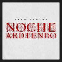 Sean Frutos estrena Noche Ardiendo