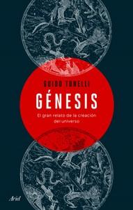 “Génesis. El gran relato de la creación del universo”, de Guido Tonelli