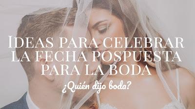 Ideas para celebrar la fecha pospuesta para la boda