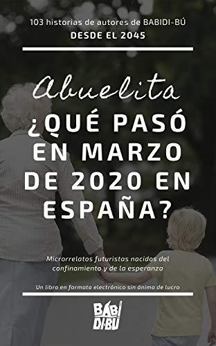 Año 2045: Abuelita, ¿qué pasó en marzo de 2020 en España? de Varios autores