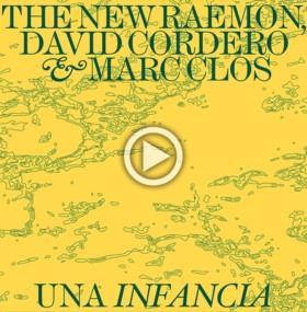 :: Novedad :: «UNA INFANCIA» ES OTRA PERLA ADELANTO DEL NUEVO DISCO DE THE NEW RAEMON, MARC CLOS Y DAVID CORDERO :: Novedad :: «UNA INFANCIA» ES OTRA PERLA ADELANTO DEL NUEVO DISCO DE THE NEW RAEMON, MARC CLOS Y DAVID CORDERO