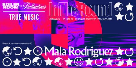 ****MALA RODRÍGUEZ ACTÚA ESTE SÁBADO EN IN THE ROUND DE BOILER ROOM X BALLANTINE’S TRUE MUSIC****