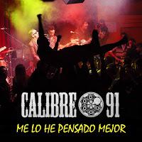 Calibre 91 estrena Me lo he pensado mejor
