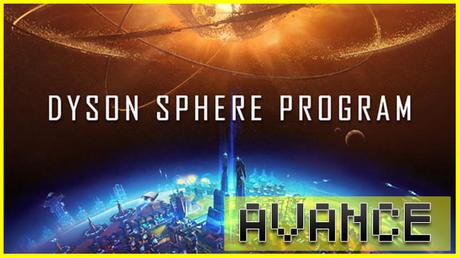 AVANCE: Dyson Sphere Program