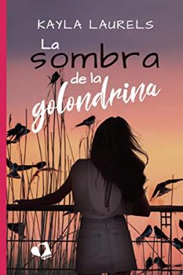 OPINIÓN DE LA SOMBRA DE LA GOLONDRINA DE KAYLA LAURELS