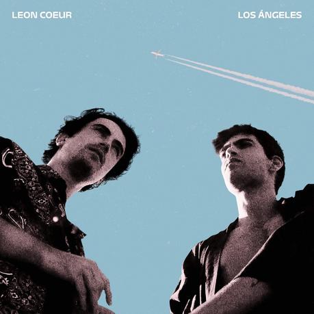 Leon Coeur sueñan con irse a ‘Los Ángeles’