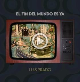 :: Novedad :: «EL TSUNAMI EMOCIONAL» DE LUIS PRADO TIENE UN NUEVO ADELANTO, «EL FIN DEL MUNDO ES YA»