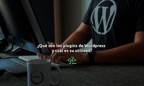 ¿Qué son los plugins de WordPress y cuál es su utilidad?