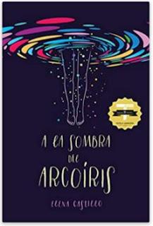 «A la Sombra del Arcoíris» de Elena Castillo Castro