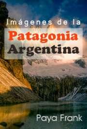 Imágenes de la Patagonia Argentina