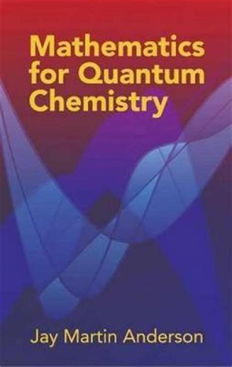 Download mathematics for quantum chemistry jay martin anderson Best Sellers PDF Download mathematics for quantum chemistry jay martin anderson Best Sellers PDF