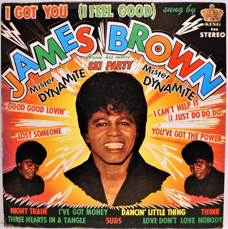 James Brown and The Famous Flames. “I Got You (I Feel Good)”
