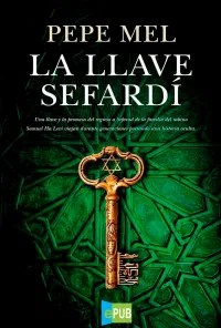 Pepe Mel .- La llave Sefardí {Reseña} Pepe Mel .- La llave Sefardí {Reseña}