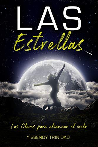 Las Estrellas: Las Claves Para Alcanzar el Cielo de Yissendy Trinidad