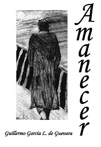 Amanecer: El Poder de la Voluntad de Guillermo García Ladrón De Guevara