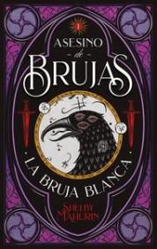 “Asesino de brujas. La bruja blanca”, de Shelby Mahurin