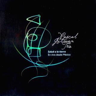 Pascal Gutman Trio - Salud a la Tierra (2015)