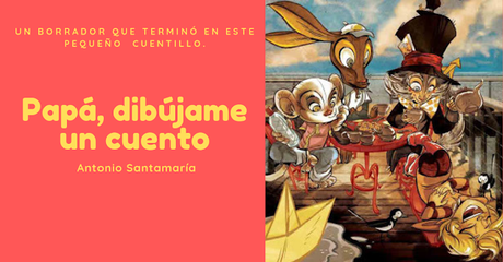 Papá, dibújame un cuento- Antonio Santamaría