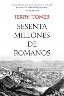 SESENTA MILLONES DE ROMANOS. LA HISTORIA DE LA NO-ELITE. BREVE  RESEÑA AL ENSAYO DE JERRY TONER