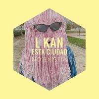 L kan estrena videoclip de Esta ciudad no existía