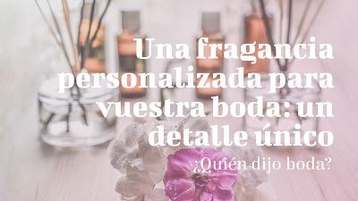 Una fragancia personalizada para vuestra boda: un detalle único Una fragancia personalizada para vuestra boda: un detalle único