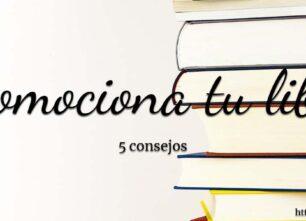 ¿Cómo promocionar tu libro? 5 Consejos